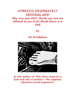 Atheists Desperately Needing God: Why You Can Only Think You Are an Atheist If You Also Think There Is a God - ebook